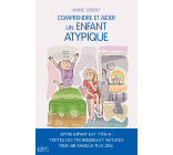 Comprendre et aider un enfant atypique