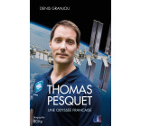 Thomas Pesquet, une odyssée française