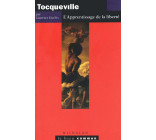 Tocqueville: L'apprentissage de la liberté