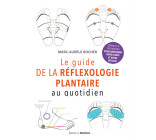 Le guide de la réflexologie plantaire au quotidien - conseils pour améliorer votre santé