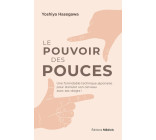 Le pouvoir des pouces - Une formidable technique japonaise pour stimuler son cerveau avec ses doigts !