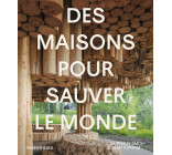 Des maisons pour sauver le monde