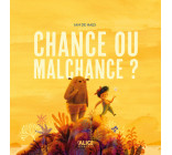 Chance ou malchance ?