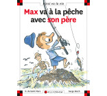 MAX VA A LA PECHE AVEC SON PERE