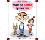 Max ne pense qu'au zizi