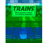 Trains - Des locomotives à vapeur à la lévitation magnétique