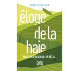 Eloge de la haie - Pour un désordre végétal