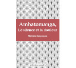 Ambatomanga, Le silence et la douleur