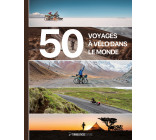 50 voyages à vélo dans le monde