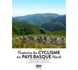 A LA DECOUVERTE DE L'HISTOIRE DU CYCLISME EN PAYS BASQUE NORD