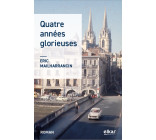 QUATRE ANNEES GLORIEUSES