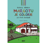 EUSKAL HERRIA MARGOTZEN DUT / JE COLORIE LE PAYS BASQUE