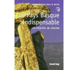 PAYS BASQUE INDISPENSABLE, LE - 40 ENDROITS DE CHARME