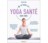 Je m'initie au Yoga Santé - Guide Visuel