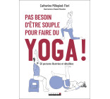 Pas besoin d'être souple pour faire du yoga