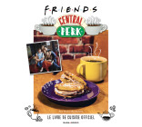 Friends Central Perk, le livre de cuisine officiel