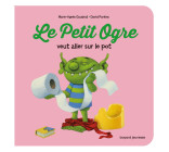 Le Petit Ogre veut aller sur le pot