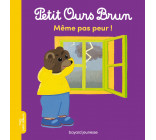 Petit Ours Brun - Même pas peur !