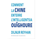 Comment la Chine enterre l'intelligentsia ouïghoure