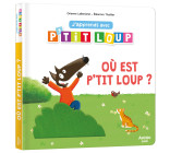 J'APPRENDS AVEC P'TIT LOUP - OÙ EST P'TIT LOUP ?