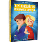 LES ENQUÊTES D'ANATOLE BRISTOL - LES SUPER POUVOIRS D'ANATOLE