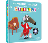 MES PREMIERS SONORES - LA MUSIQUE CLASSIQUE AVEC P'TIT LOUP