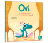 OVI LE PETIT DINOSAURE QUI VOULAIT ÊTRE GRAND