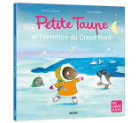 PETITE TAUPE ET L'AVENTURE DU GRAND NORD