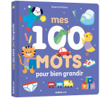 MES 100 MOTS POUR BIEN GRANDIR