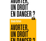 Avorter, un droit en danger ? / Collection ALT