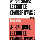 A-t-on encore le droit de changer d'avis ? / Collection ALT