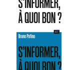 S'informer, à quoi bon ?  / Collection ALT