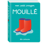 Mon petit imagier - Mouillé