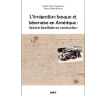 L'émigration basque et béarnaise en Amérique - histoires familiales en construction