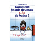 Comment je suis devenue sale de bains !