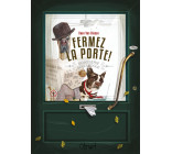 FERMEZ LA PORTE !