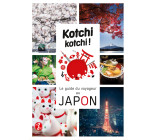 Kotchi Kotchi ! Le Guide Du Voyageur Au Japon !