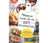 Passez au mode de vie anti inflammatoire - Recettes, yoga, ayurvéda, breathwork... Le programme holistique pour changer de vie !