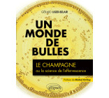 Un monde de bulles - Le champagne ou la science de l'effervescence