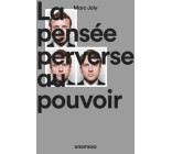 La pensée perverse au pouvoir