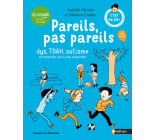 Pareils, pas pareils - dys, TDAH, autisme comprendre pour vivre ensemble