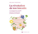 La révolution de ton intestin - Un programme complet pour en finir avec tes problèmes d'intestin !