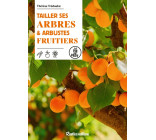 Tailler ses arbres et arbustes fruitiers