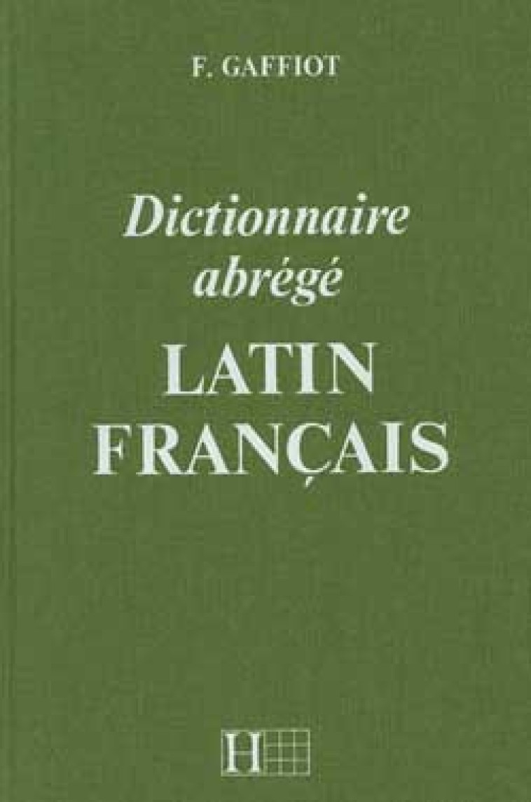 DICTIONNAIRE GAFFIOT ABREGE - DICTIONNAIRE LATIN-FRANCAIS - Félix Gaffiot - HACHETTE EDUC