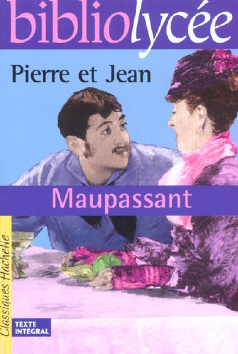 BIBLIOLYCEE - PIERRE ET JEAN, GUY DE MAUPASSANT - MAUPASSANT GUY - HACHETTE