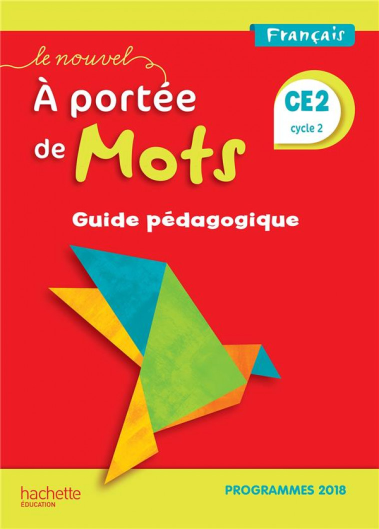 LE NOUVEL A PORTEE DE MOTS CE2 - GUIDE PEDAGOGIQUE - EDITION 2019 - BOURGOUINT/BOTTET - HACHETTE