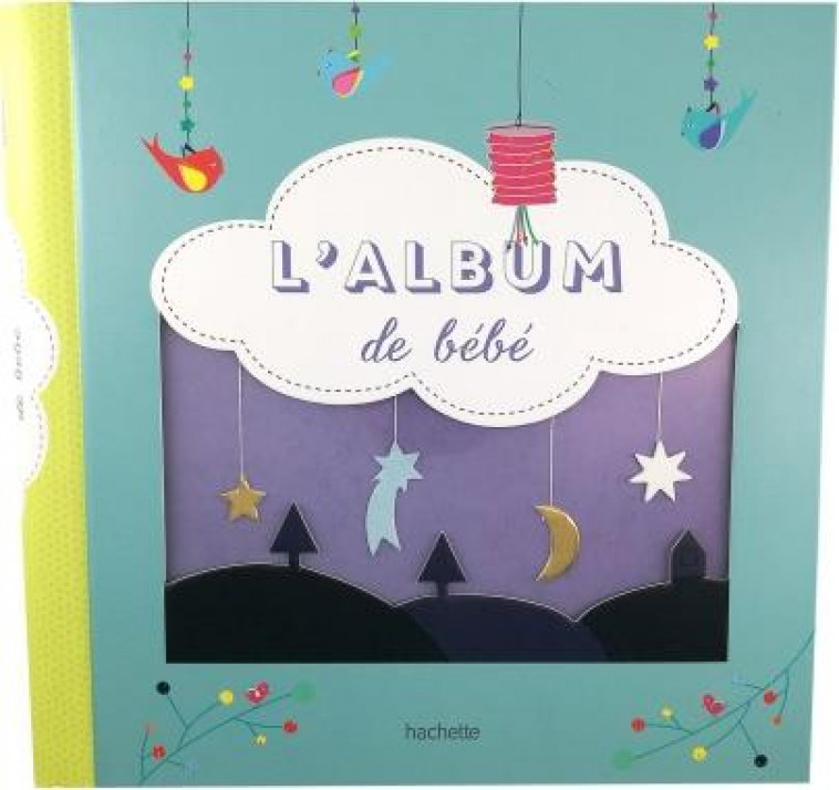 L-ALBUM DE BEBE - NOUVELLE EDITION - BALADI/LE NEILLON - HACHETTE