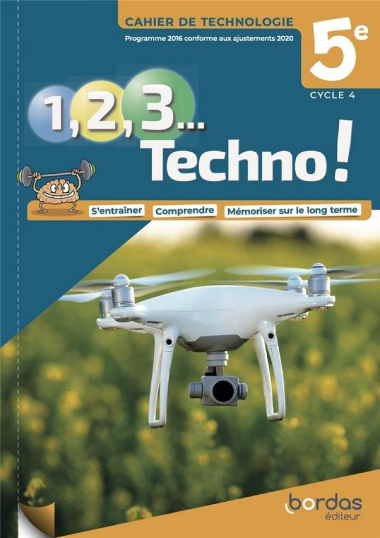 1, 2, 3 TECHNO ! 5E 2021 - CAHIER DE TECHNOLOGIE ELEVE - FANTOLI/DESACHY - BORDAS