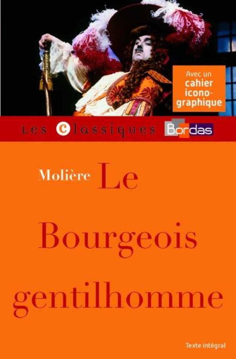 LE BOURGEOIS GENTILHOMME - MOLIERE - CLASSIQUES BORDAS - - MOLIERE - Bordas