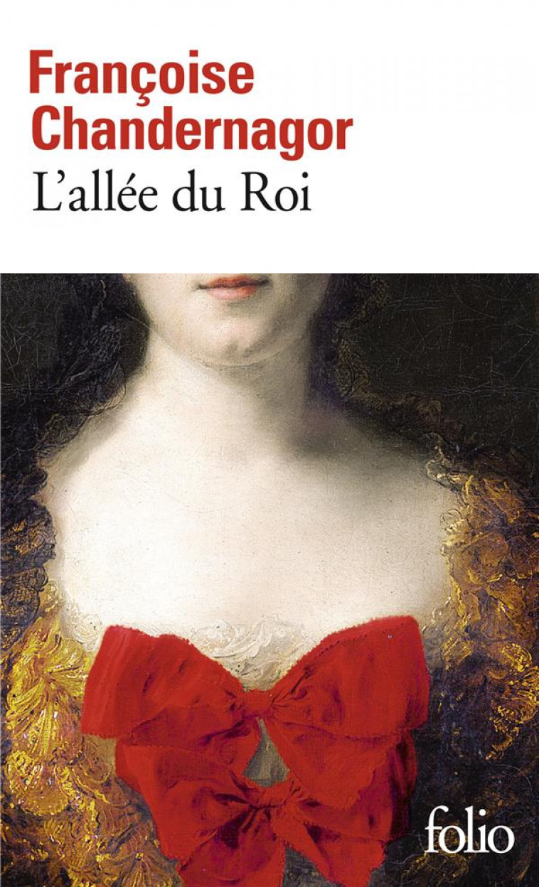 L-ALLEE DU ROI - SOUVENIRS DE FRANCOISE D-AUBIGNE, MARQUISE DE MAINTENON, EPOUSE DU ROI DE FRANCE - CHANDERNAGOR F. - GALLIMARD